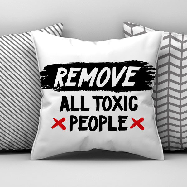 Διακοσμητικό Εκτυπωμένο Μαξιλάρι, Remove All Toxic People, POE-2021-3173